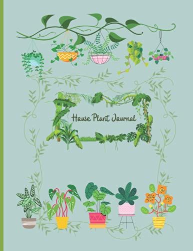 House Plant Journal: My Little Indoor Garden. Guided Log Book For House Plants Indoor Gardening.