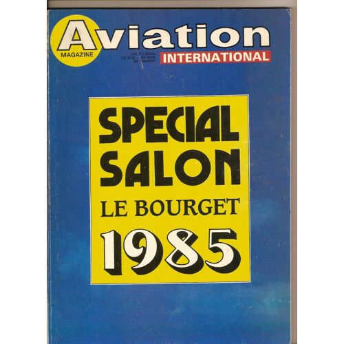 Aviation Magazine International. Special Salon Du Bourget 1985 . N°896