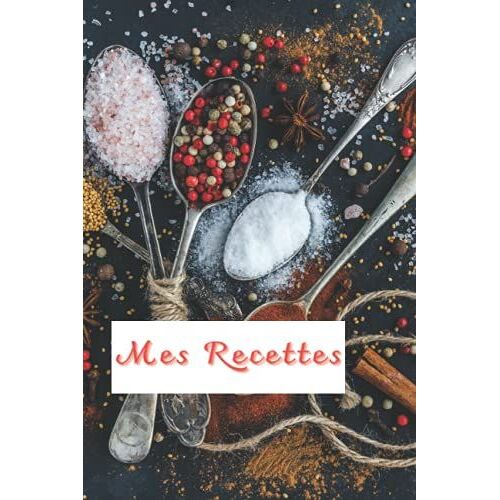 Mes Recettes, Carnet De Notes Idées Recettes Pour Ne Rien Oublier Devant Les Fourneaux, 100 Pages Lignées Pratique Par Son Format 6 × 9 Pouces: Cahier ... Collègues, Famille, Amis, Cadeau D'entreprise