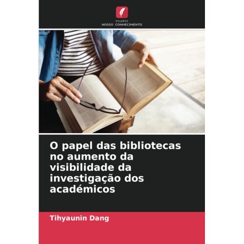 O Papel Das Bibliotecas No Aumento Da Visibilidade Da Investigação Dos Académicos