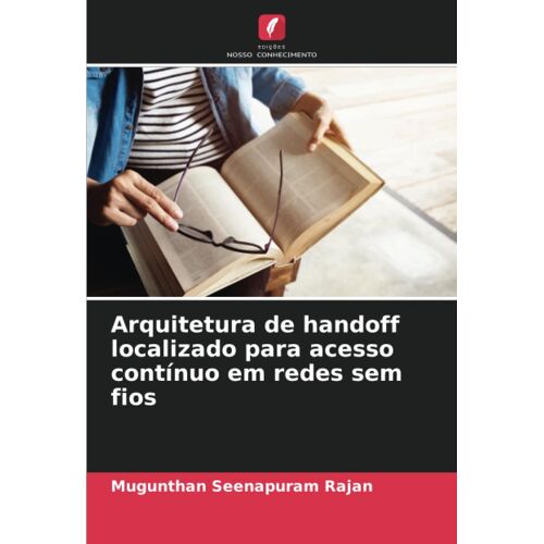Arquitetura De Handoff Localizado Para Acesso Contínuo Em Redes Sem Fios