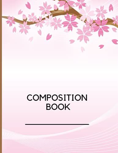 Cherry Blossom Composition Notebook: Cherry Blossom Composition Book: Wide Ruled Lined Paper Notebook : For Kids Teens Students For Back To School And Home College Writing Notes Paperback.