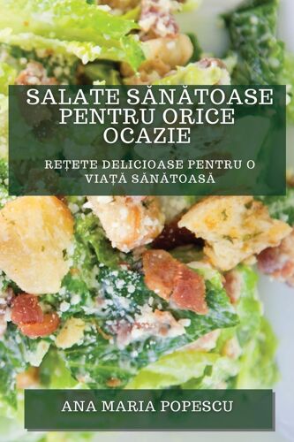 Salate S¿N¿Toase Pentru Orice Ocazie