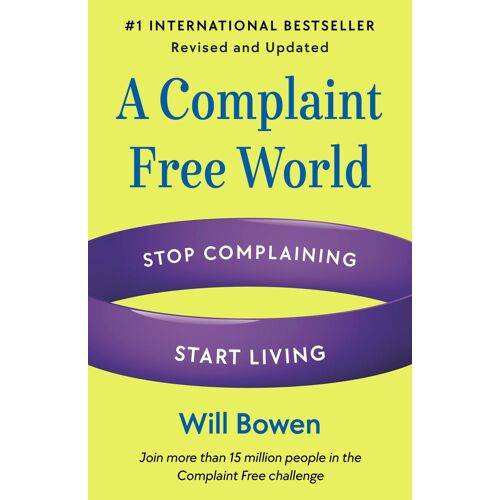 A Complaint Free World, Revised And Updated
