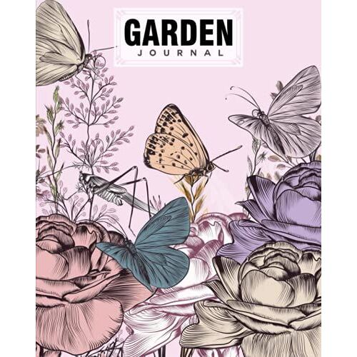 Garden Journal: Garden Journal Butterflies Cover Log Book, Organize Your Gardening, Can Keep Track Record Notes And Log Plants | 120 Pages, Size 8" X 10" By Dominik Lutz