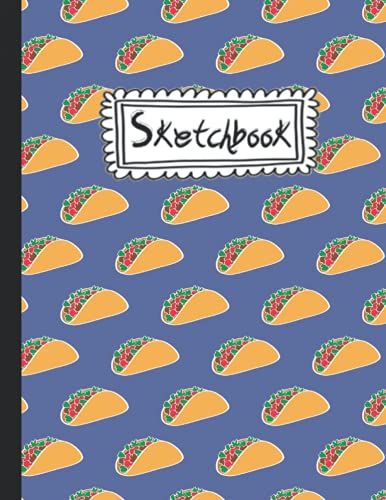 Sketchbook: Cute Tacos Sketchbook For Kids, A Large Journal With 120 Pages, 8.5 X11 , White Paper, Sketch, Doodle And Draw.