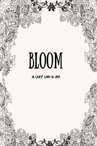 Bloom: In Grace, Grow In Love.