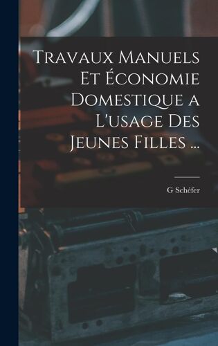 Travaux Manuels Et Économie Domestique A L'usage Des Jeunes Filles ...