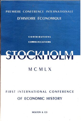 École Pratique Des Hautes Études - Sorbonne. Sixieme Section : Sciences Économiques Et Sociales. Congres Et Colloques I. Premiere Conférence Internationale D'histoire Économique. Contributions....