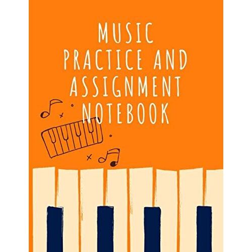 Music Practice And Assignment Notebook: Music Lesson Tracking Charts | Record Notes And Practice Log Book | All Instruments For Girls Or Boys