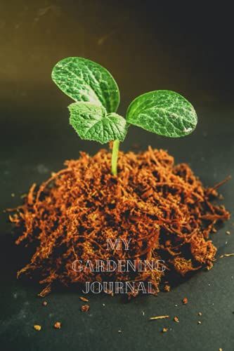 My Gardening Journal: 6x9 300 Page Journal Notebook For Anyone Who Loves Their Garden And Plants