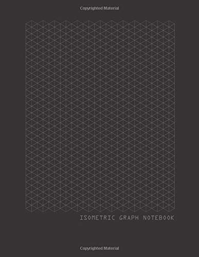 Isometric Graph Notebook: 8.5" X 11" Isometric Graph Paper Notebook And Sketchbook For 3d Drawing Sketches / .28" Equilateral Triangle / 120 Pages / Subtle Light Gray Grid