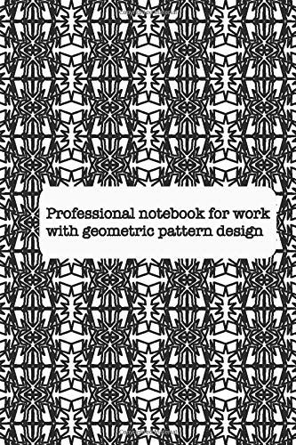 Professional Notebook For Work With Geometric Pattern Design: Business Style Notebook