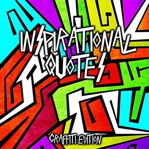 Inspirational Quotes Graffiti Edition: A Motivational Quotes Coloring Activity Book For Adults And Children To Enjoy