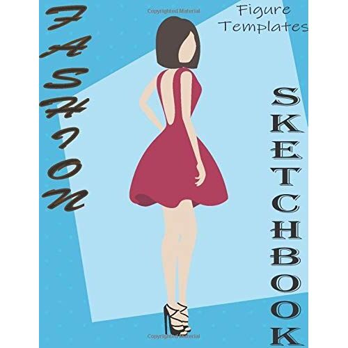 Fashion Sketchbook: Professional Figure Templates For Fashion Designers (Drawing Books, Fashion Books, Fashion Design Books, Fashion Sketchbooks)