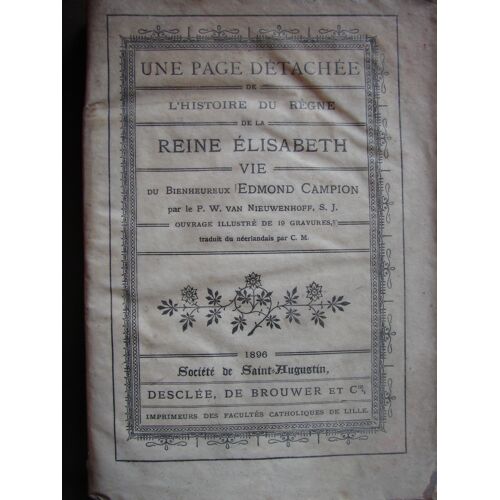 Une Page Détachée De L'histoire Du Règne De La Reine Elisabeth. Vie Du Bienheureux Edmond Campion