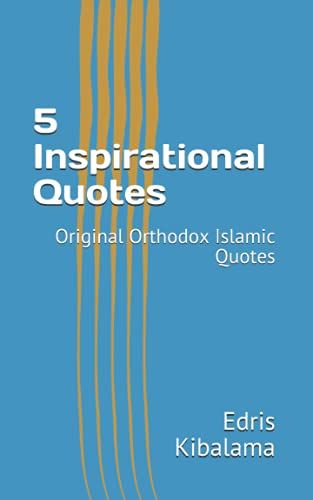 5 Inspirational Quotes: Original Orthodox Islamic Quotes