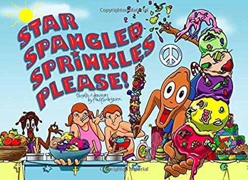 Star Spangled Sprinkles, Please!: Diversity, Freedom Of Choice, Respect, Celebrating Our Differences, Friendship, Creativity, Individuality