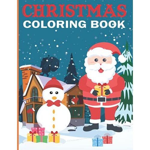Christmas Coloring Book: 50 Cute And Easy Christmas Coloring Designs As Christmas Gift For Children,Toddlers And Preschoolers/ Kids Ages 2-4 4-8 8-12