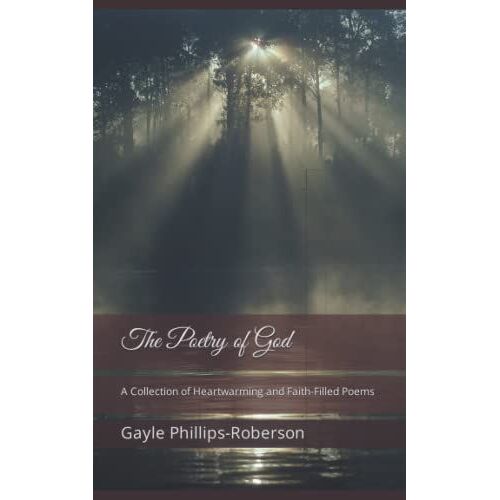 The Poetry Of God: A Collection Of Heartwarming And Faith-Filled Poems