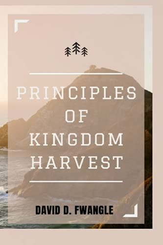 Principles Of Kingdom Harvest: Unveiling The Principles Of Financial Prosperity