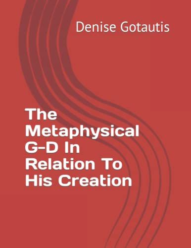 The Metaphysical G-D In Relation To His Creation