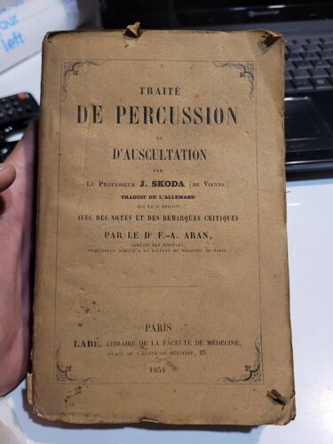 Traité De Percussion Et D'auscultation Par Le Pr. J. Skoda ( De Vienne ) Avec Des Notes Et Des Remarques Critiques Par Le Dr. F.-A. Aran. Editions : Labé, Libraire De La Faculté De Médecine. 1854