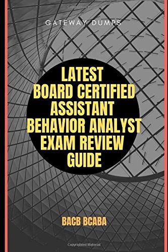 Latest Board Certified Assistant Behavior Analyst Exam Review Guide: Bacb Bcaba