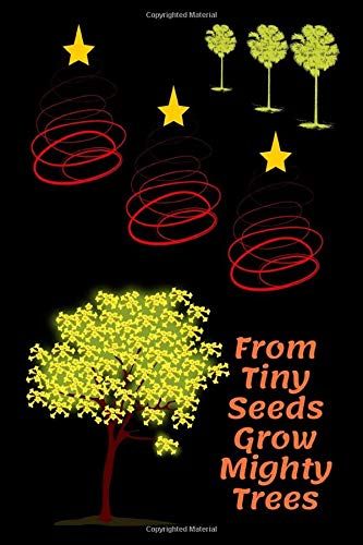 From Tiny Seeds Grow Mighty Trees: Paraprofessional Gifts / Teacher Notebook / Inspirational Teacher Gifts / Teacher Gifts Appreciation / Teacher's Aide / 6x9 Inches , 100 Pages