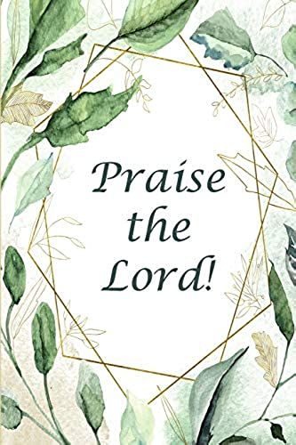 Praise The Lord!: Notebook For Women To Journal Praise To God (Faith)