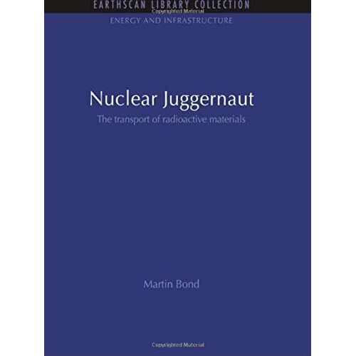 Nuclear Juggernaut: The Transport Of Radioactive Materials (Energy And Infrastructure Set)