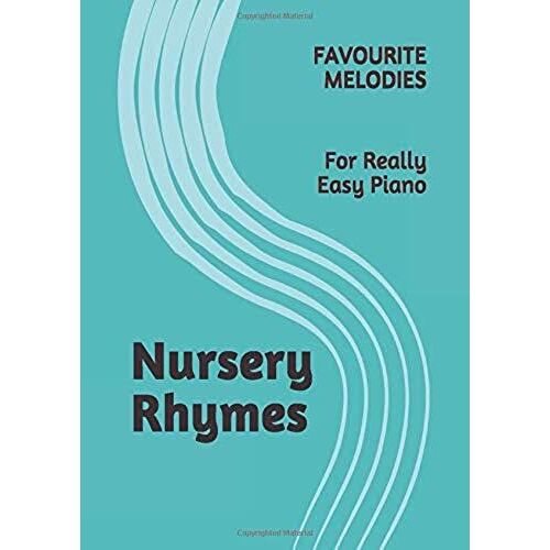 Nursery Rhymes: Favourite Melodies For Really Easy Piano
