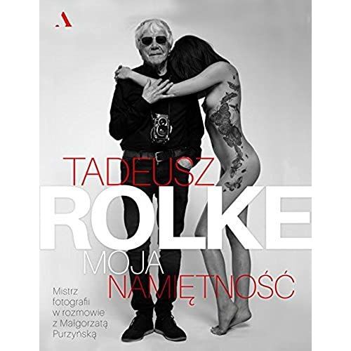 Tadeusz Rolke Moja Namietnosc