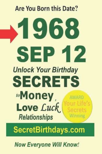 Born 1968 Sep 12? Your Birthday Secrets To Money, Love Relationships Luck: Fortune Telling Self-Help: Numerology, Horoscope, Astrology, Zodiac, Destiny Science, Metaphysics (19680912)