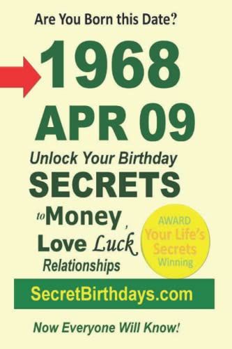Born 1968 Apr 09? Your Birthday Secrets To Money, Love Relationships Luck: Fortune Telling Self-Help: Numerology, Horoscope, Astrology, Zodiac, Destiny Science, Metaphysics (19680409)