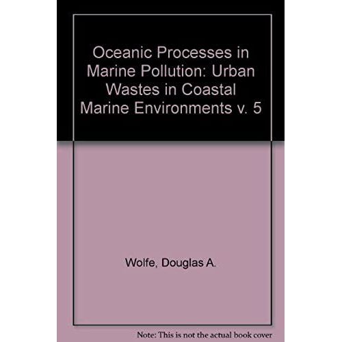 Urban Wastes In Coastal Marine Environments (Oceanic Processes In Marine Pollution)