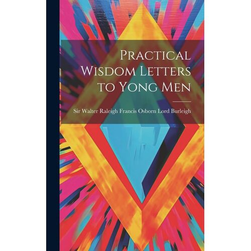 Practical Wisdom Letters To Yong Men