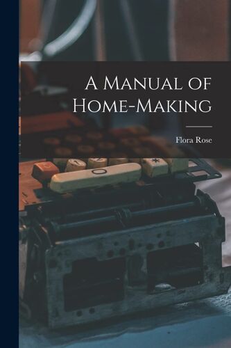 A Manual Of Home-Making