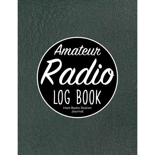 Amateur Radio Log Book - Ham Radio Station Journal: Radio Guide Organizer & Ham Radio Book Tracker/Notebook To Track All Communications/Contact Keeper ... Women Operators/Present For Band Enthusiasts