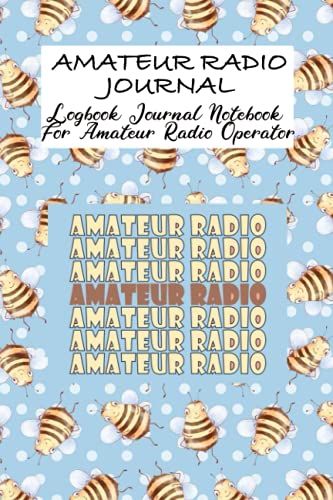 Amateur Radio Journal: Logbook Journal Notebook For Amateur Radio Operator