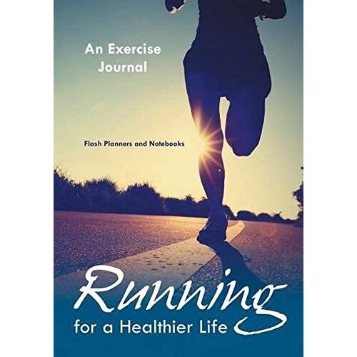 Running For A Healthier Life: An Exercise Journal