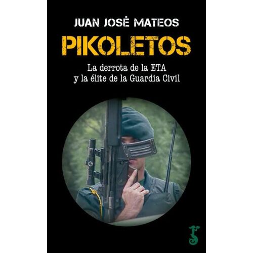 Pikoletos : La Derrota De La Eta Y La Élite De La Guardia Civil