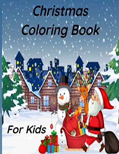 Christmas Coloring Book For Kids: Over 40 Christmas Unique Coloring Pages For Kids Ages 4-8, 8-12, Including Santa Claus, Reindeer, Snowmen, Christmas Trees, Snow Mandalas & More!