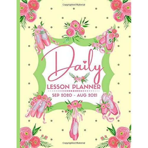 Daily Lesson Planner Sep 2020 - Aug 2021: Day To Day Class Plans For Dance Instructor / Perfect Ballet Dance Teacher Appreciation Gift