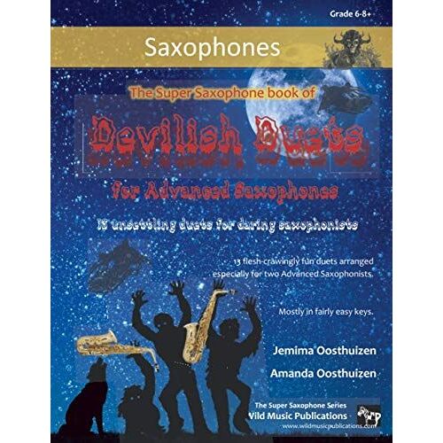 The Super Saxophone Book Of Devilish Duets For Advanced Saxophones: Well-Known Creepy Classical Favourites Arranged Especially For Two Saxophones Of Around Grades 6-8+