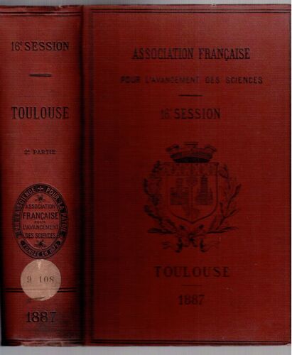 Association Française Pour L'Avancement Des Sciences Fusionnée Avec L'Association Scientifique De France - Compte Rendu De La 16e Session - Seconde Partie Notes Et Mémoires Toulouse 1887