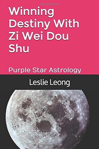 Winning Destiny With Zi Wei Dou Shu: Purple Star Astrology