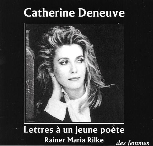 Catherine Deneuve Lettres À Un Jeune Poète Rainer Maria Rilke
