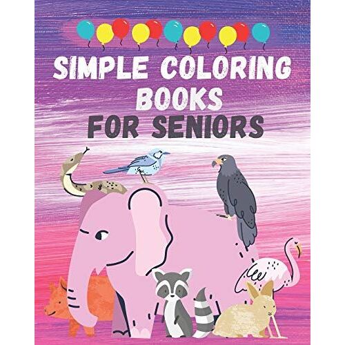 Simple Coloring Books For Seniors: Big, Beautiful & Simple Designs Coloring Book For Seniors