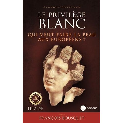 Le Privilège Blanc - Qui Veut Faire La Peau Aux Européens ?